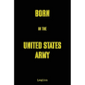 Born in the United States Army