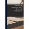Funeral Sermons and Outline Addresses: an Aid for Pastors
