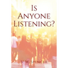 Is Anyone Listening