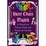 Queer Chaos Magick: A Practical Pagan Path for Times of Change