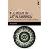 The Right in Latin America: Elite Power, Hegemony and the Struggle for the State