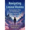 Navigating Liminal Realms: Psychonavigation Skills for Lucid Dreaming, Trance Journeys, and Altered States