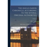 The Anglo-saxon Chronicle, According To The Several Original Authorities: Edited, With A Translation By Benj Thorpe; Volume 1