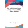Life and Military Career of Major-General Philip Henry Sheridan