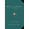 Biblical Allegorism: A Key to the Mysteries of the Kingdom of God