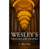 Wesley's Prayers and Praises