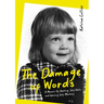 The Damage of Words: A Memoir of Healing Self-Hate and Gaining Self-Mastery