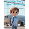 Up, Up, and Away! A Toddler's Flight Adventure