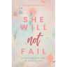 She Will Not Fail: A Successful Life in God's Eyes