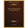 The Art of Alchemy or The Generation of Gold