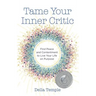 Tame Your Inner Critic: Find Peace and Contentment to Live Your Life on Purpose