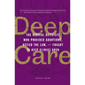Deep Care: The Radical Activists Who Provided Abortions, Defied the Law, and Fought to Keep Clinics Open (Library Edition)
