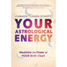 Your Astrological Energy: Maximize the Power of Your Birth Chart