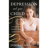 Depression and Your Child: A Guide for Parents and Caregivers