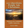 100 Questions People Ask Christians: Answers to Common Faith Concerns