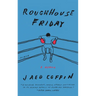 Roughhouse Friday: A Memoir