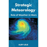 Strategic Meteorology: Role of Weather in Wars