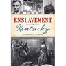 Enslavement in Kentucky