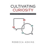 Cultivating Curiosity: Using Questions to Build Authentic Relationships