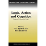 Logic, Action and Cognition: Essays in Philosophical Logic