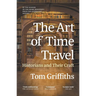 The Art of Time Travel: Historians and Their Craft