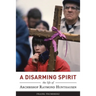 A Disarming Spirit: The Life of Archbishop Raymond Hunthausen