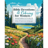 Bible Devotions & Coloring for Women: Spiritual Guidance for Everyday Life: Includes 80 Inspirational Coloring Pages