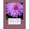 How To Make a Bulb Garden: With Planting Tables For Bulbs