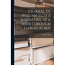Journal of William Ellis a Narrative of a Tour Through Hawaii in 1823