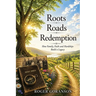 Roots Roads Redemption: How family, faith, and hardships build a legacy.