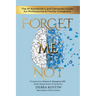 Forget Me Not: The #1 Alzheimer's and Dementia Guide for Professional and Family Caregivers