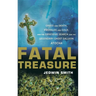 Fatal Treasure: Greed and Death, Emeralds and Gold, and the Obsessive Search for the Legendary Ghost Galleon Atocha