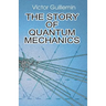 The Story of Quantum Mechanics