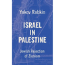 Israel In Palestine: Jewish Rejection of Zionism