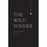 The Wild Yonder: A Collection of Poems by K.B. Nam