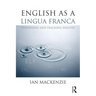 English as a Lingua Franca: Theorizing and teaching English