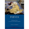 Fulvia: Playing for Power at the End of the Roman Republic