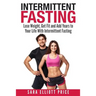 Intermittent Fasting: Lose Weight, Get Fit and Add Years to Your Life with Intermittent Fasting