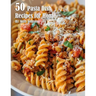 50 Pasta Dish Recipes for Home