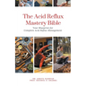 The Acid Reflux Mastery Bible: Your Blueprint for Complete Acid Reflux Management