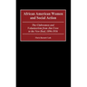 African American Women and Social Action: The Clubwomen and Volunteerism from Jim Crow to the New Deal, 1896-1936