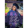 Let Go, Let God: Look At Me Now: Be free. Live in peace. You have purpose!