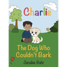 Charlie: The Dog Who Couldn't Bark