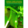 Gardener's Guide to Growing Zucchini and Summer Squash: Vegetable Planting Guide Book - Zucchini and Summer Squash