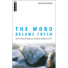 The Word Became Fresh: How to Preach from Old Testament Narrative Texts