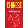 Chinese: The Chinese Language Learning Guide for Beginners