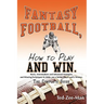 Fantasy Football, How to Play and Win.: The Complete Guide