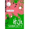 High Sobriety: A trip out of the bottle into your intuition