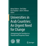 Universities in Arab Countries: An Urgent Need for Change: Underpinning the Transition to a Peaceful and Prosperous Future