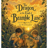 The Dragon at the End of Bramble Lane